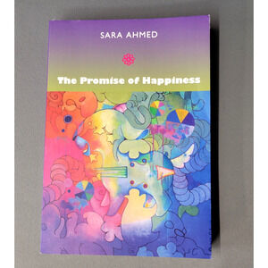 The Promise of Happiness Sara Ahmed Philosophy 2010 SoftcoverBook